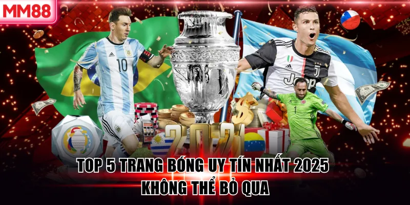 MM88 Review Top 5 Trang Bóng Uy Tín 2026 5 Top 5 Trang Bóng Uy Tín Nhất 2025 Không Thể Bỏ Qua